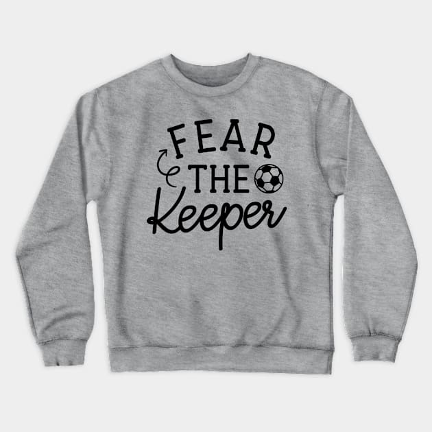 Fear The Keeper Soccer Boys Girls Cute Funny Crewneck Sweatshirt by GlimmerDesigns